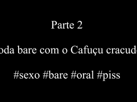 O cafuçu cracudo meteu em mim sem camisinha, e me fez limpar o seu pau com a boca